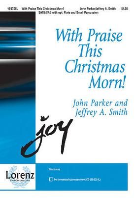 John Parker: With Praise This Christmas Morn!