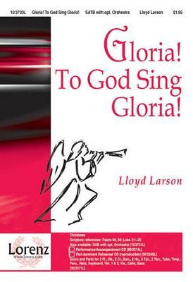 Lloyd Larson: Gloria! To God Sing Gloria!