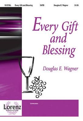 Douglas E. Wagner: Every Gift and Blessing