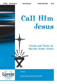 Phyllis Wolfe White: Call Him Jesus