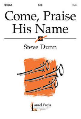 Steve Dunn: Come, Praise His Name