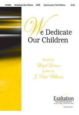 Lloyd Larson: We Dedicate Our Children
