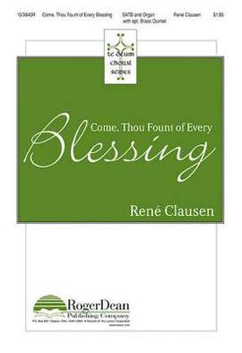 René Clausen: Come, Thou Fount Of Every Blessing