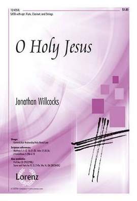 Jonathan Willcocks: O Holy Jesus