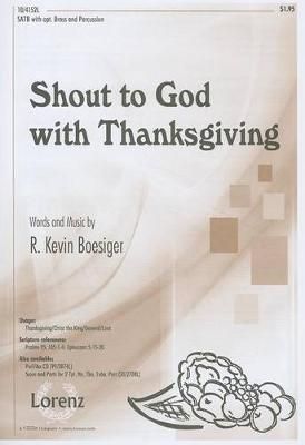 R. Kevin Boesiger: Shout To God With Thanksgiving