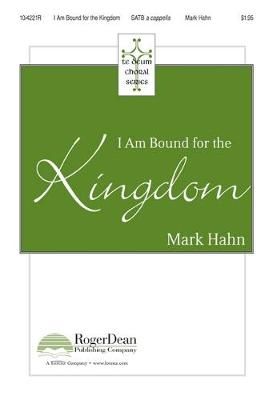 Mark Hahn: I Am Bound For The Kingdom