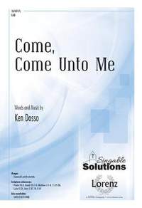 Ken Dosso: Come, Come Unto Me