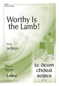 Lee Dengler: Worthy Is The Lamb!