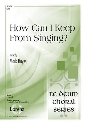 Mark Hayes: How Can I Keep From Singing?
