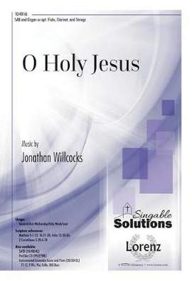 Jonathan Willcocks: O Holy Jesus