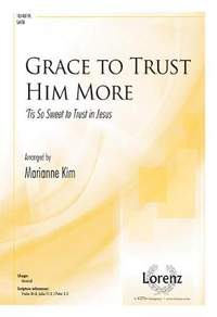 Marianne Kim: Grace To Trust Him More