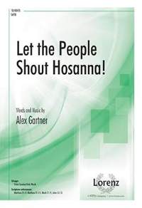 Alex Gartner: Let The People Shout Hosanna!