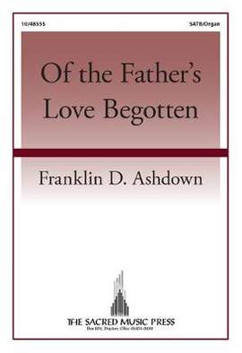 Franklin D. Ashdown: Of The Father's Love Begotten