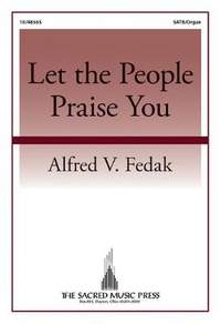 Alfred V. Fedak: Let The People Praise You