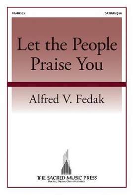 Alfred V. Fedak: Let The People Praise You