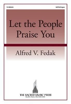 Alfred V. Fedak: Let The People Praise You