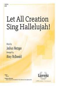 Joshua Metzger: Let All Creation Sing Hallelujah!
