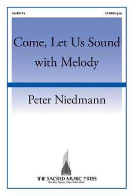 Peter Niedmann: Come, Let Us Sound With Melody