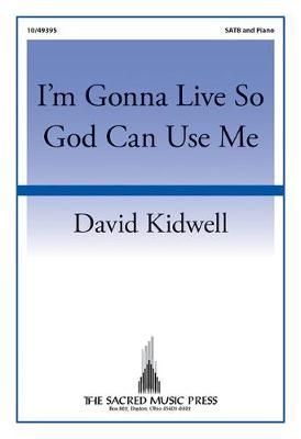 David Kidwell: I'm Gonna Live So God Can Use Me