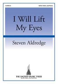 Steven Aldredge: I Will Lift My Eyes
