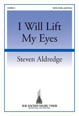 Steven Aldredge: I Will Lift My Eyes