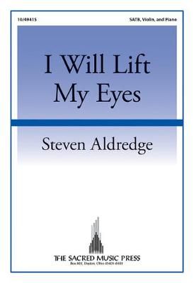 Steven Aldredge: I Will Lift My Eyes