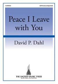 David P. Dahl: Peace I Leave With You