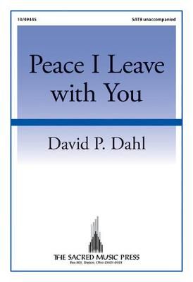 David P. Dahl: Peace I Leave With You