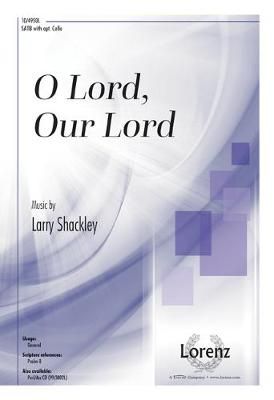 Larry Shackley: O Lord, Our Lord