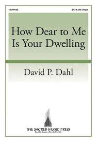 David P. Dahl: How Dear To Me Is Your Dwelling