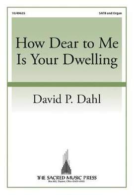David P. Dahl: How Dear To Me Is Your Dwelling