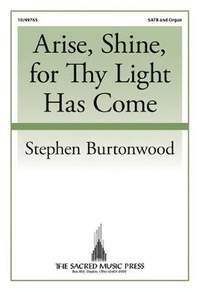 Stephen Burtonwood: Arise, Shine For Thy Light Has Come