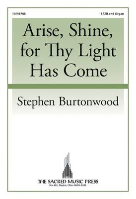 Stephen Burtonwood: Arise, Shine For Thy Light Has Come