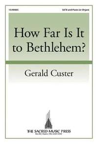 Gerald Custer: How Far Is It To Bethlehem?