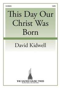 David Kidwell: This Day Our Christ Was Born
