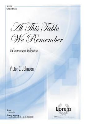 Victor C. Johnson: At This Table We Remember