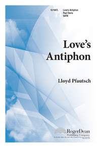 Lloyd Pfautsch: Love's Antiphon