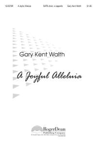 Gary Kent Walth: A Joyful Alleluia