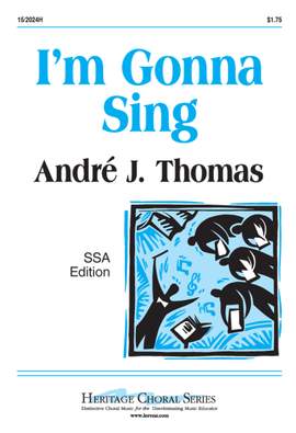 Andre J. Thomas: I'm Gonna Sing