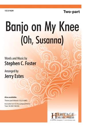 Stephen Foster: Banjo On My Knee (Oh, Susanna)