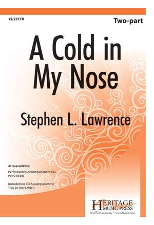 Stephen L. Lawrence: A Cold In My Nose