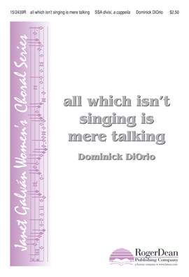 Dominick DiOrio: All Which Isn't Singing Is Mere Talking