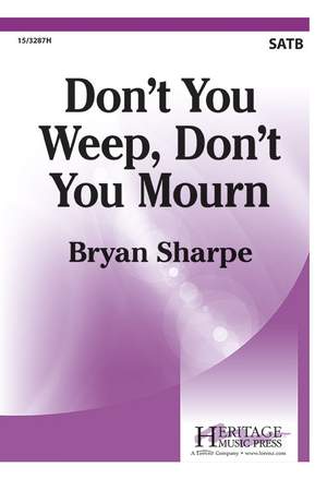 Bryan Sharpe: Don't You Weep, Don't You Mourn
