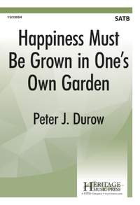 Peter J. Durow: Happiness Must Be Grown In One's Own Garden