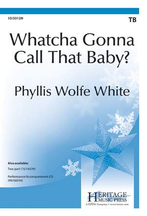 Phyllis Wolfe White: Whatcha Gonna Call That Baby?