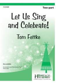 Tom Fettke: Let Us Sing and Celebrate!