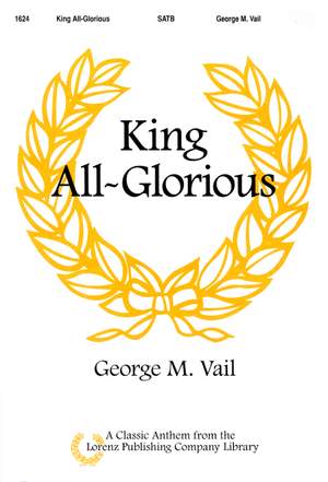 G.M. Vail: King All-Glorious