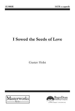 Gustav Holst: I Sowed The Seeds Of Love