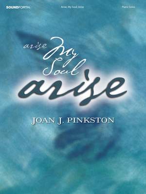Joan Pinkston: Arise, My Soul, Arise