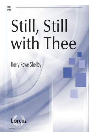 Harry Rowe Shelley: Still, Still With Thee